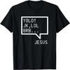 Yolo JK BRB LOL Jesus Texting Funny Christian T-Shirt