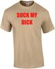 SUCK MY DICK Shirt Unisex T-Shirt
