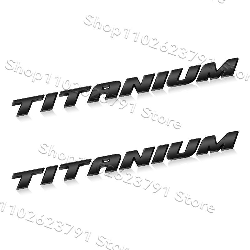 For TITANIUM Fiesta Focus Mondeo Edge Kuge Car Styling 3D Chrome ABS Silver/Black Car Fender Trunk YRear Emblem Sticker