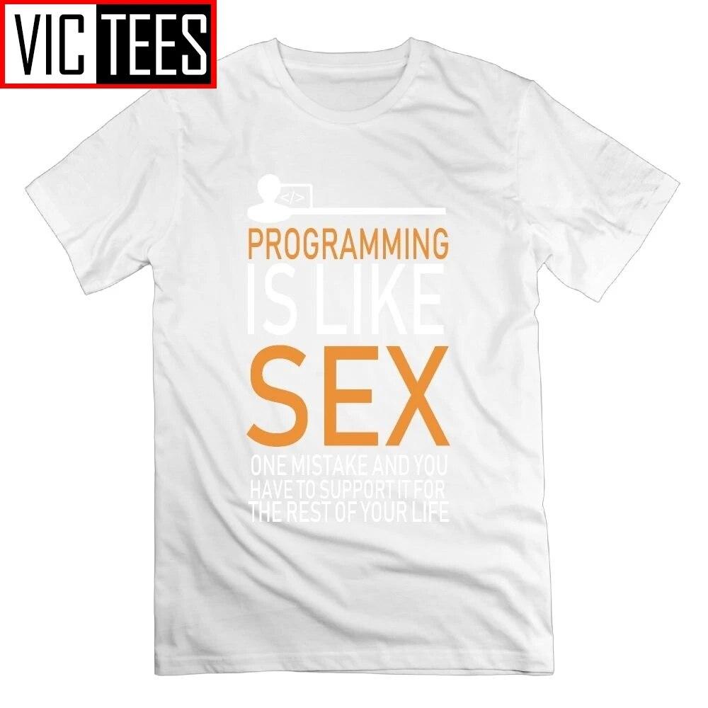 Programmer Programming Is Like Sex Funny T-Shirt Funny New Round Collar Short Sleeve Unisex Tees 100% Cotton T Shirt