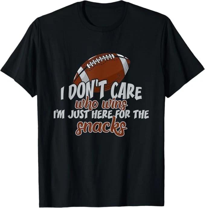 I Don t Care Who Wins I m Just Here for The Snacks Football T-Shirt S