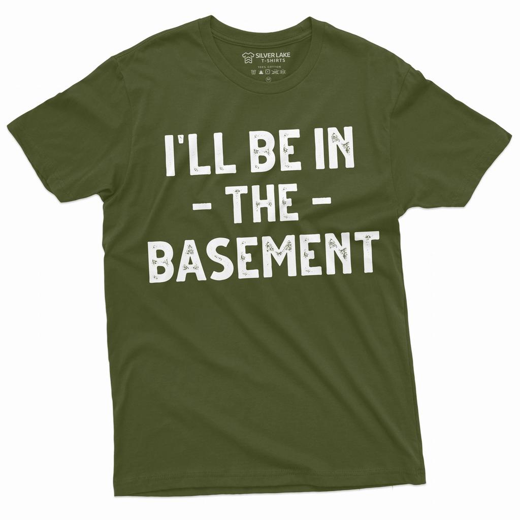 Men's Funny I'll Be In the Basement T-Shirt Mens Womens Tees Top Father's Day Humorous Gift Tee Shirt