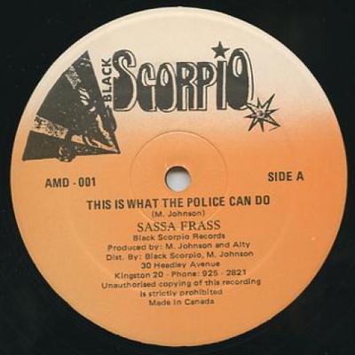 12inch Record SASSA FRASS - This Is What The Police Can Do; Ver AMD001 Black Scorpio C 1986 Canada Reggae, Ska & Dub