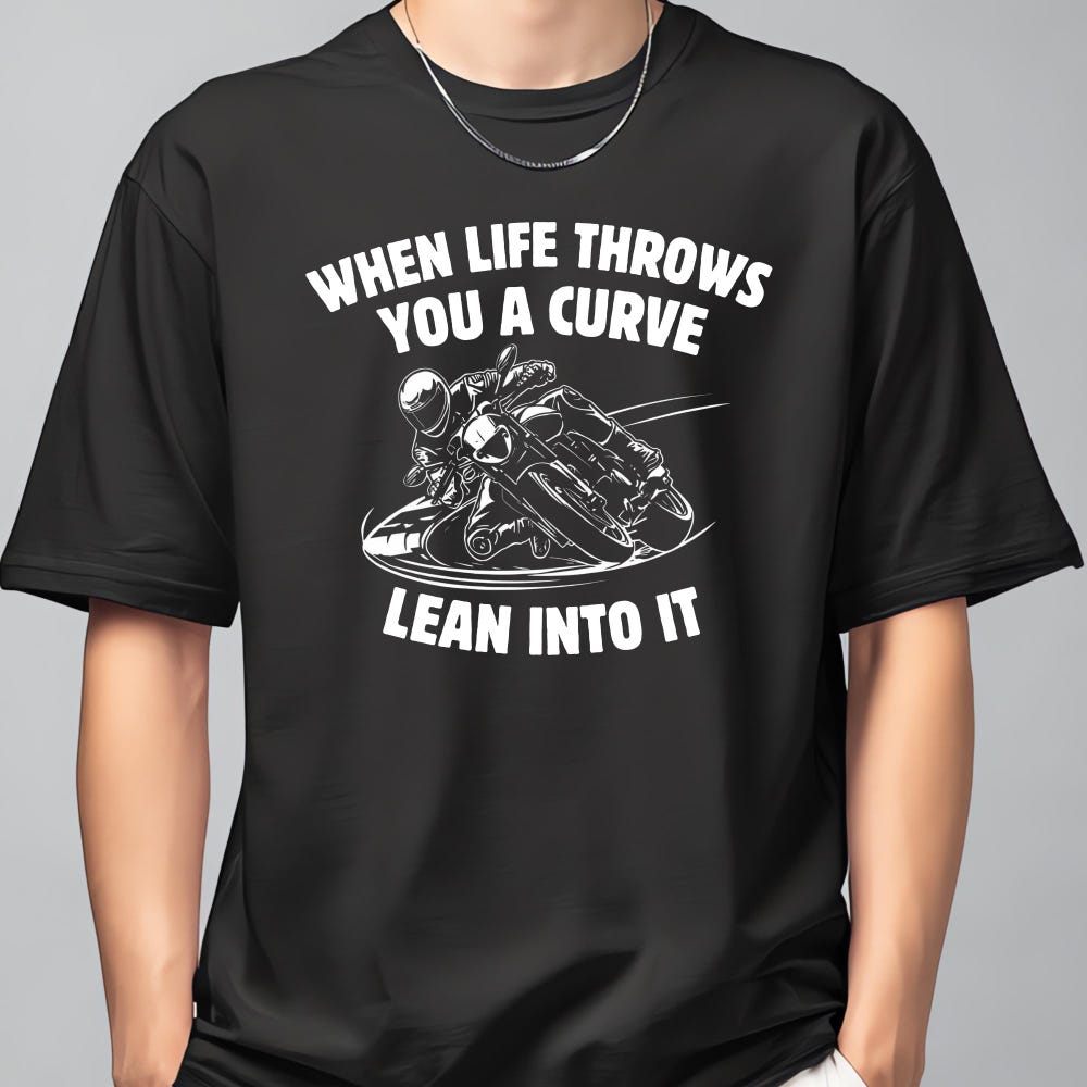 When Life Throws You A Curve Lean Into It T-Shirt | Motorcycle Rider Gift | Biker Shirt | Funny Moto Tee | Gift for Motorcycle Lovers XXXXL