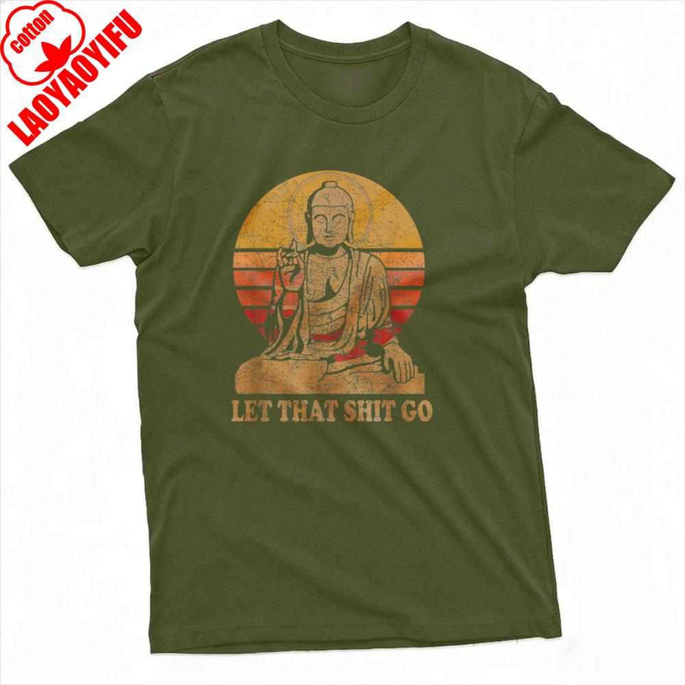Buddha Let That Shit Go Summer Men TShirt Vintage Graphic Design Casual Wear Graphic T Shirts Camisas Streetwear Tops