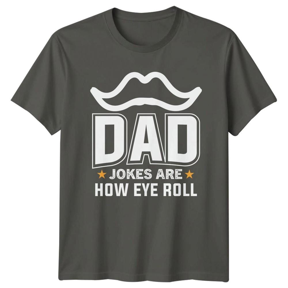 Dad Jokes Are How Eye Unisexs TShirt Dad Jokes Humor Fatherhood Fathers Day Gift S