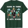 Hang In There It Gets Worse Grim Reaper Funny Goth Graphic Tee Casual Short Sleeve TShirt
