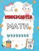 The Kindergarten Math Workbook : Worksheets + Addition and Subtraction Activities for Kindergarten and 1st Grade Workbook Age 5-7 Book