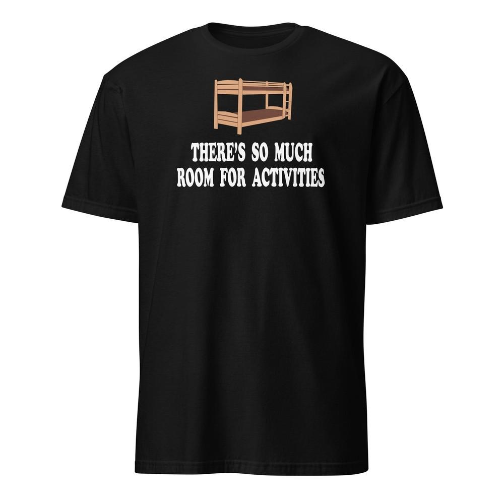 There s So Much Room For Activities - Step Brothers Shirt - Unisex Unisex T-Shirt XL