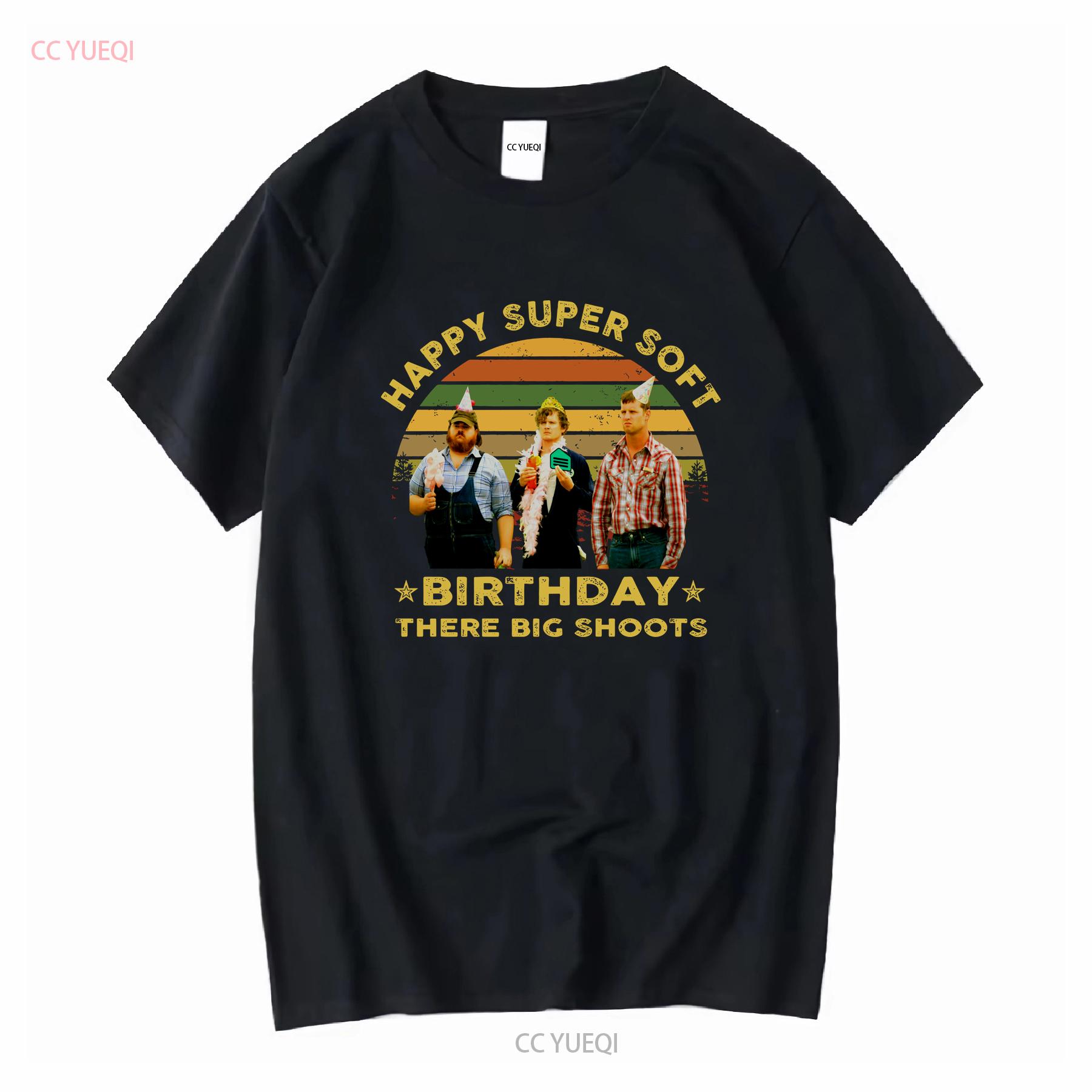 

Letterkenny T Shirt Happy Super Soft Birthday There Big Shoots Vintage Movies Quote long or short sleeves vintage Washed homme 4XL