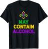 May Contain Alcohol Funny Mardi Gras 2025 Carnival Unisex T-Shirt