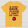 HAL "Sorry, Dave" Zitat Baumwolle Sommer Lässig Kühl Locker T-Shirt