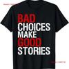 NEW LIMITED Bad Choices Make Good Stories T Shirt Distressed Funny Best Vintage Washed Comfortable Graphic Fashion Unisex