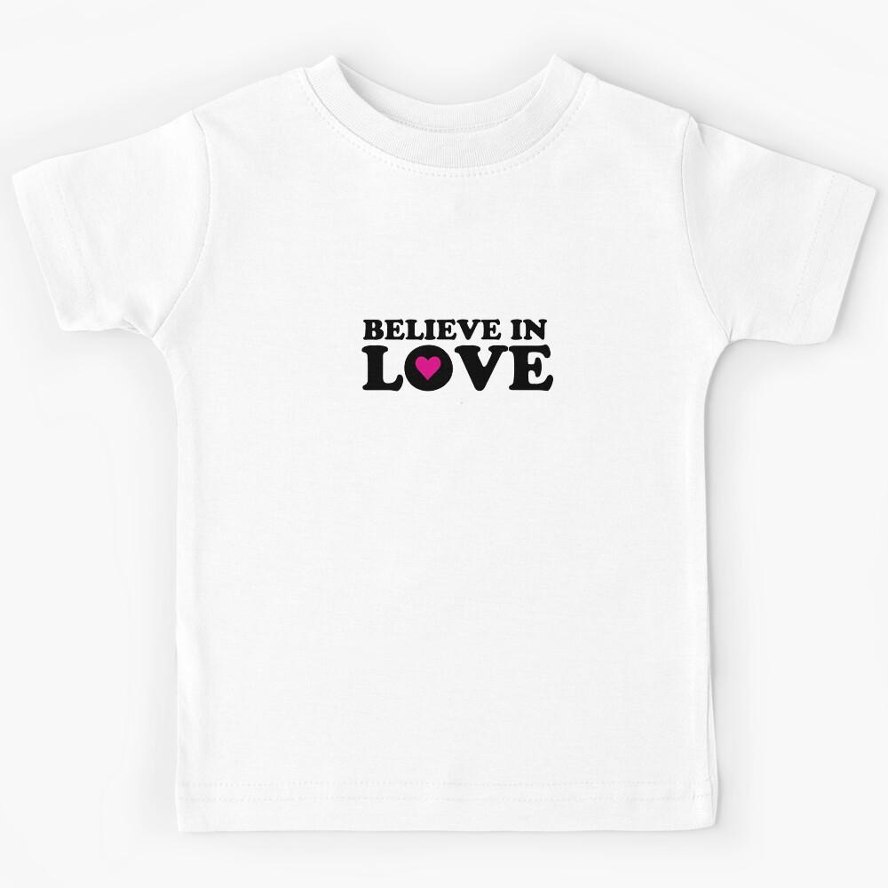 Believe In Love Kids T-Shirt 110