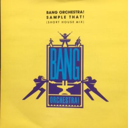 

7inch Record BANG ORCHESTRA! - Sample That! (Short House Mix) GEF8 Geffen Records 1986 UK Dance & Electronica Used