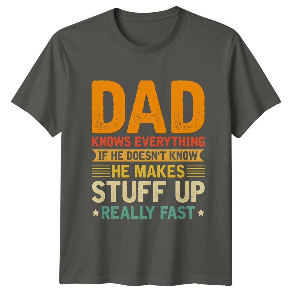 Dad Knows Everything If He Unisexs TShirt Funny Dad Quotes Fathers Day Gift S