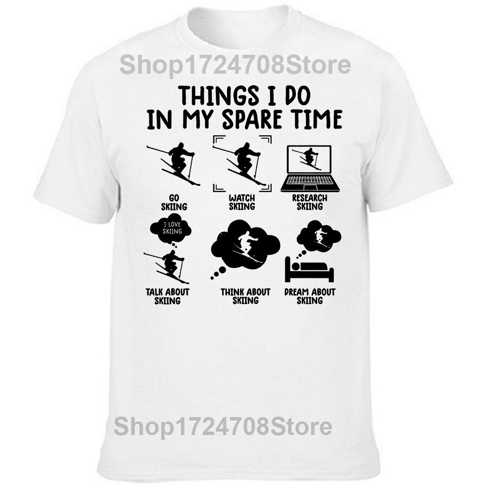 Funny Skiing Things I Do In My Spare Time Ski T Shirts Summer Style Graphic Short Sleeve Birthday Gifts T-shirt Mens Clothing