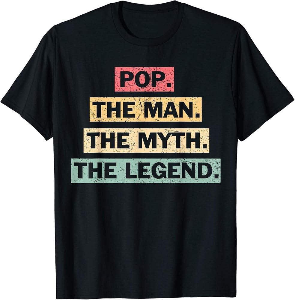 Pop The Man The Myth Shirt Vintage Father/Grandpa Gift TShirt Unisex T-Shirt S
