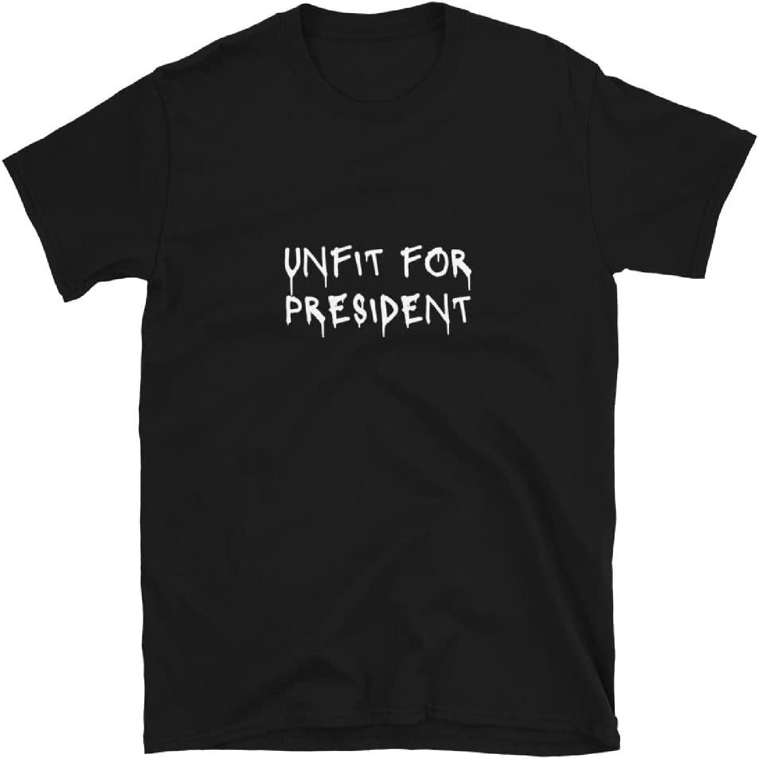 UNFIT for President Protest Sign Slogan Political Gift T-Shirt, Black, Medium S