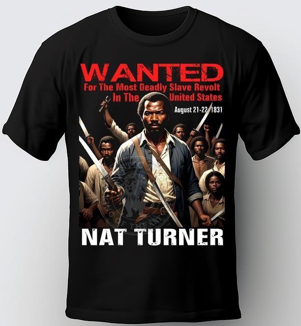 NAT TURNER T SHIRT. FREEDOM FIGHTER. AFRICAN HELLACAUST. Abolitionist  T SHIRT Unisex T-Shirt L