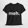 Meh Graphic Cotton Funny T-Shirt Urban Unisex Mens Womens Tee