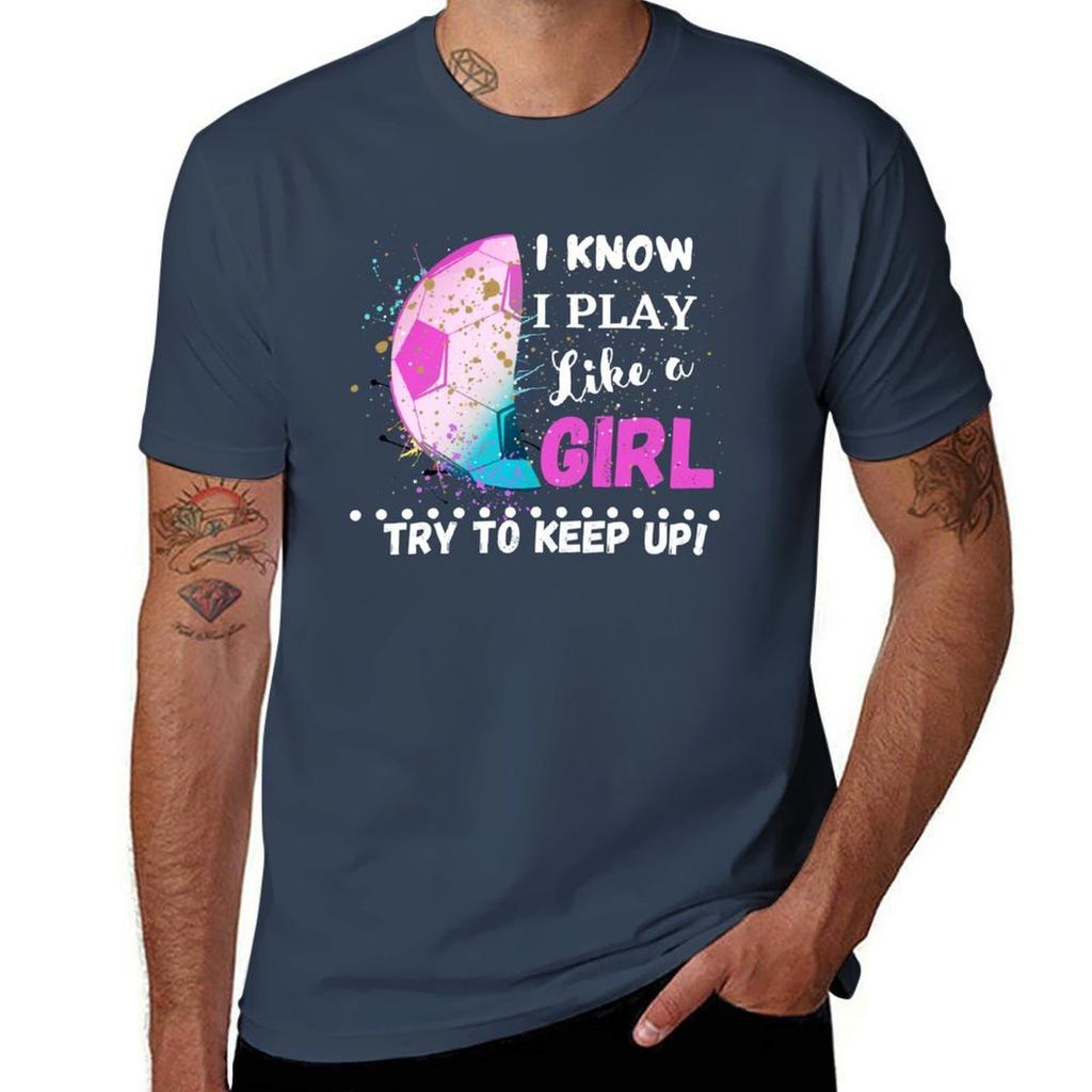 I KNOW I PLAY LIKE A GIRL TRY TO KEEP UP FUNNY WITTY GIRL EMPOWERUnisexT POSITIVE AFFIRMATION TShirt