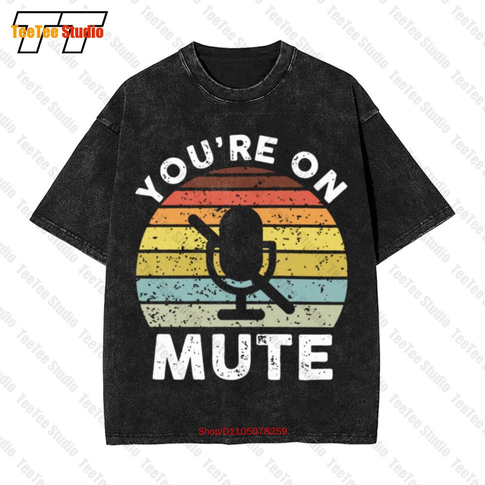 Youre On Mute Offensive Vintage Oversized TShirt UGP S