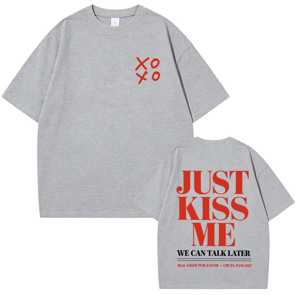 Just Kiss Me We Can Talk Later Funny English Letters Tshirt Unisex Women Fashion Casual T Shirt Unisex Cotton Oversized Tshirts