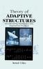 The Theory of Adaptive Structures : Incorporating Intelligence Into Engineered Products Book