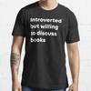 Introverted But Willing To Discuss Books Essential T-Shirt S-3XL