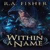 Within A Name by R a Fisher Hardback Book 9784867478028