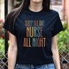 Night Shift Nurse Unisex T-Shirt Sleep All Day Nurse All Night Tee Black Dark He