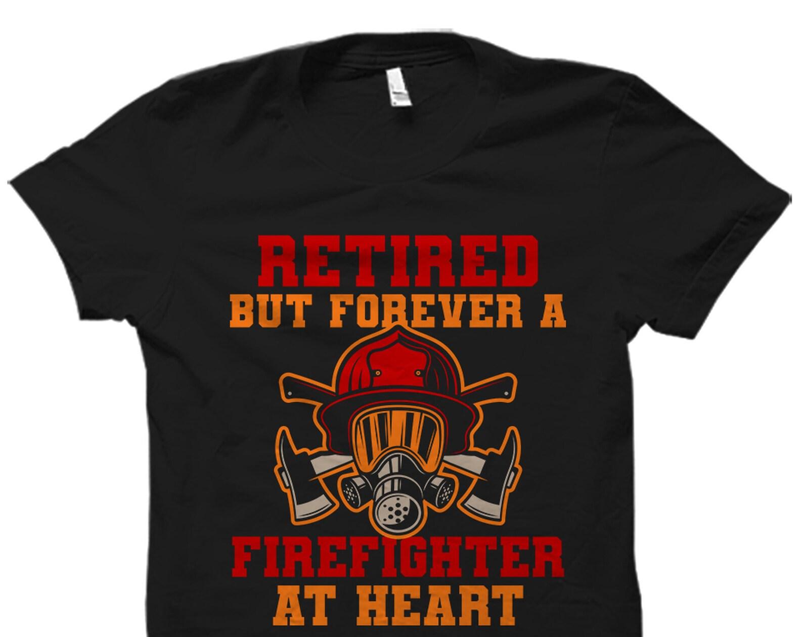 Retired Firefighter Shirt. Retired Fireman Gift. Retired Firefighter Gift. Firefighter Shirt. Firefighter T-Shirt. Firefighter Gift #OS3418 4XL
