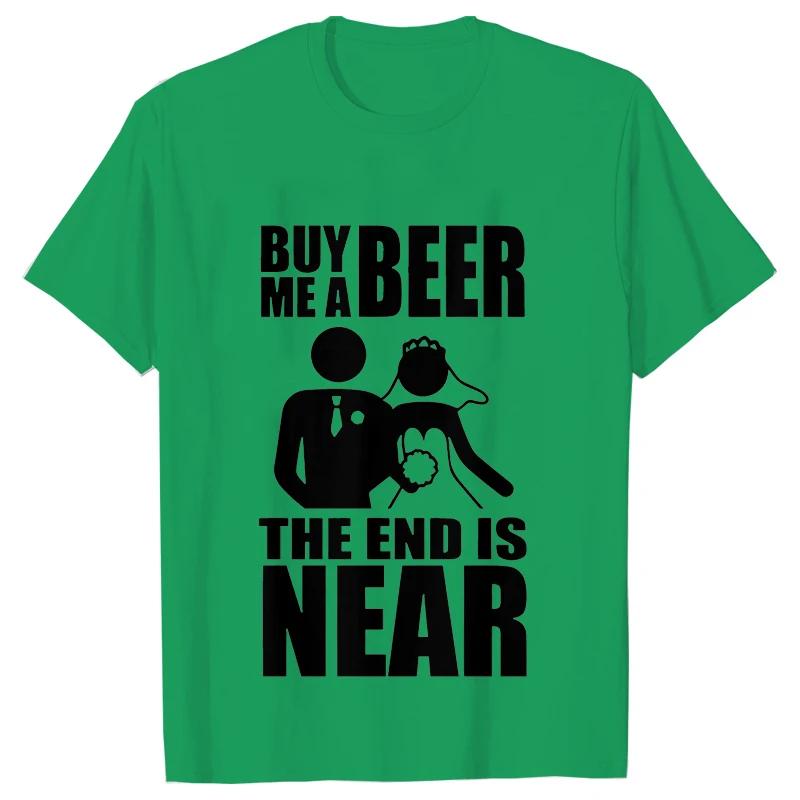 Buy Me A Beer The End Is Near Groom Bride Bachelor Wedding Party T Shirts Streetwear Short Sleeve Unisex Tees Summer T-shirt