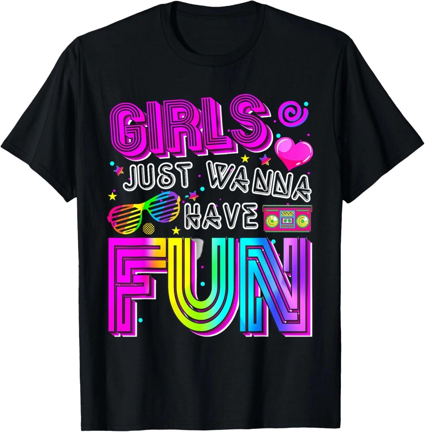 Funny Girls Just Wanna Have Fun Awesome 70 s 80 s 90 s 1980s T-Shirt 2XL