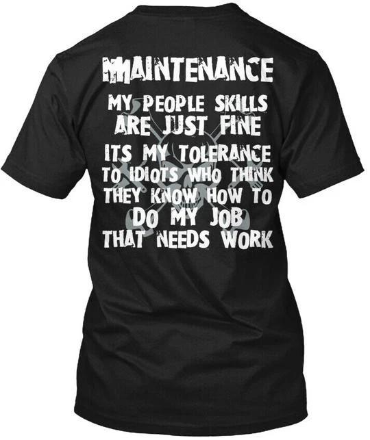 

The Tolerant Maintenance Workers My People Skills T shirt Made in USA S to 5XL XL