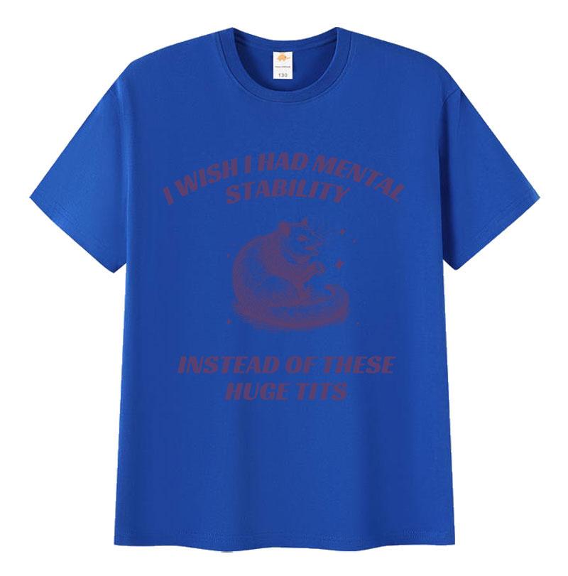 Drôle J'aimerais avoir une stabilité mentale T-shirts Mème Raton Laveur Homme Femme Décontracté Haute Qualité Oversize Coton T-shirt Hauts Harajuku