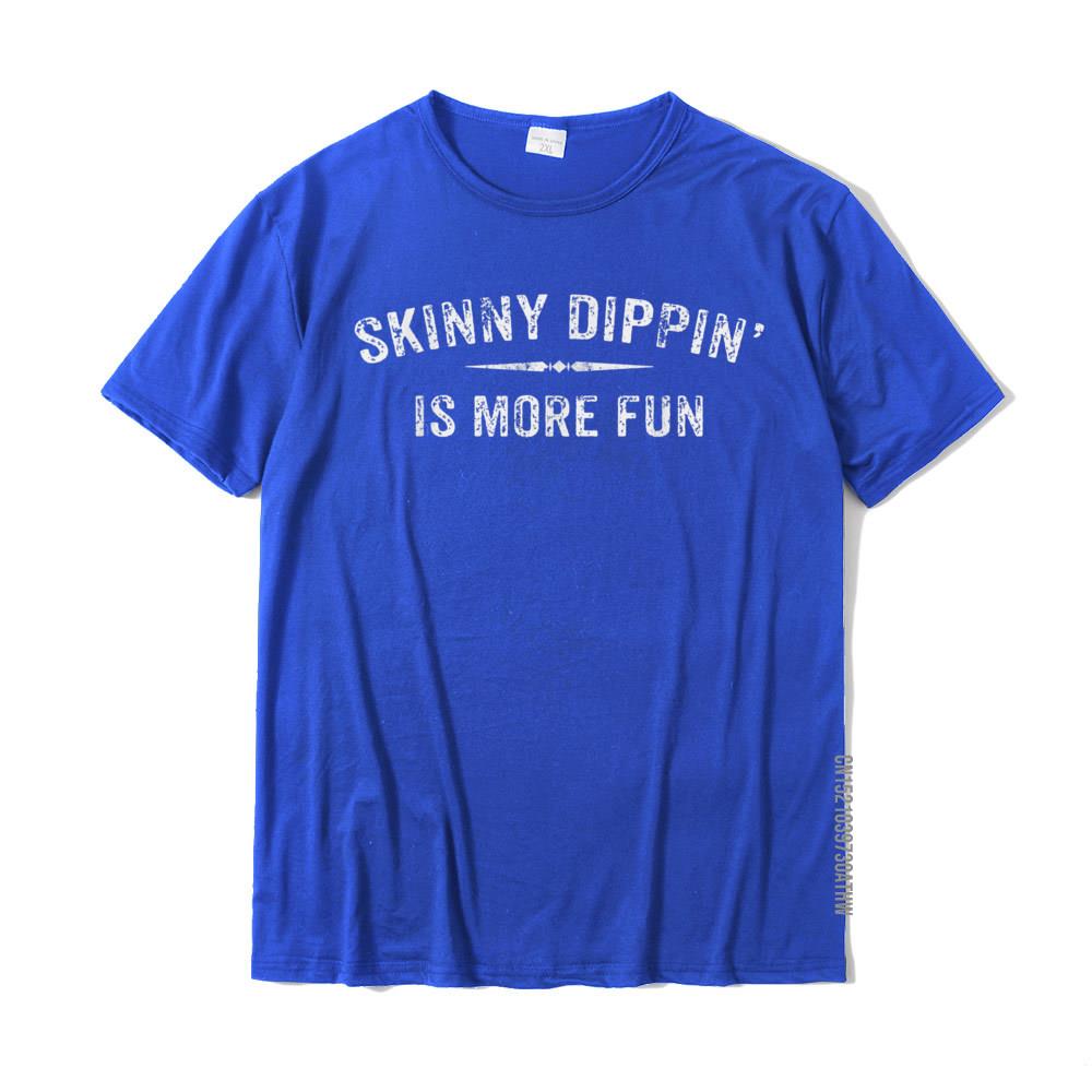 Skinny Dippin Is More Fun Shirt For Nudist With Quotes T Shirts For Men Design Tops T Shirt Funky Normal Cotton