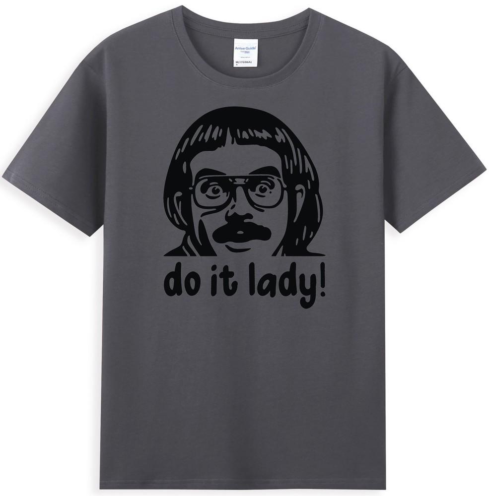 Do It Lady Chit Humor Sarcasm Funny Portrait Poster Gift Novelty Unisexs TShirt