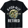 O-Fish-Ally Retired 2026 for Fisherman Fishing Retirement Gift Unisex T-Shirt