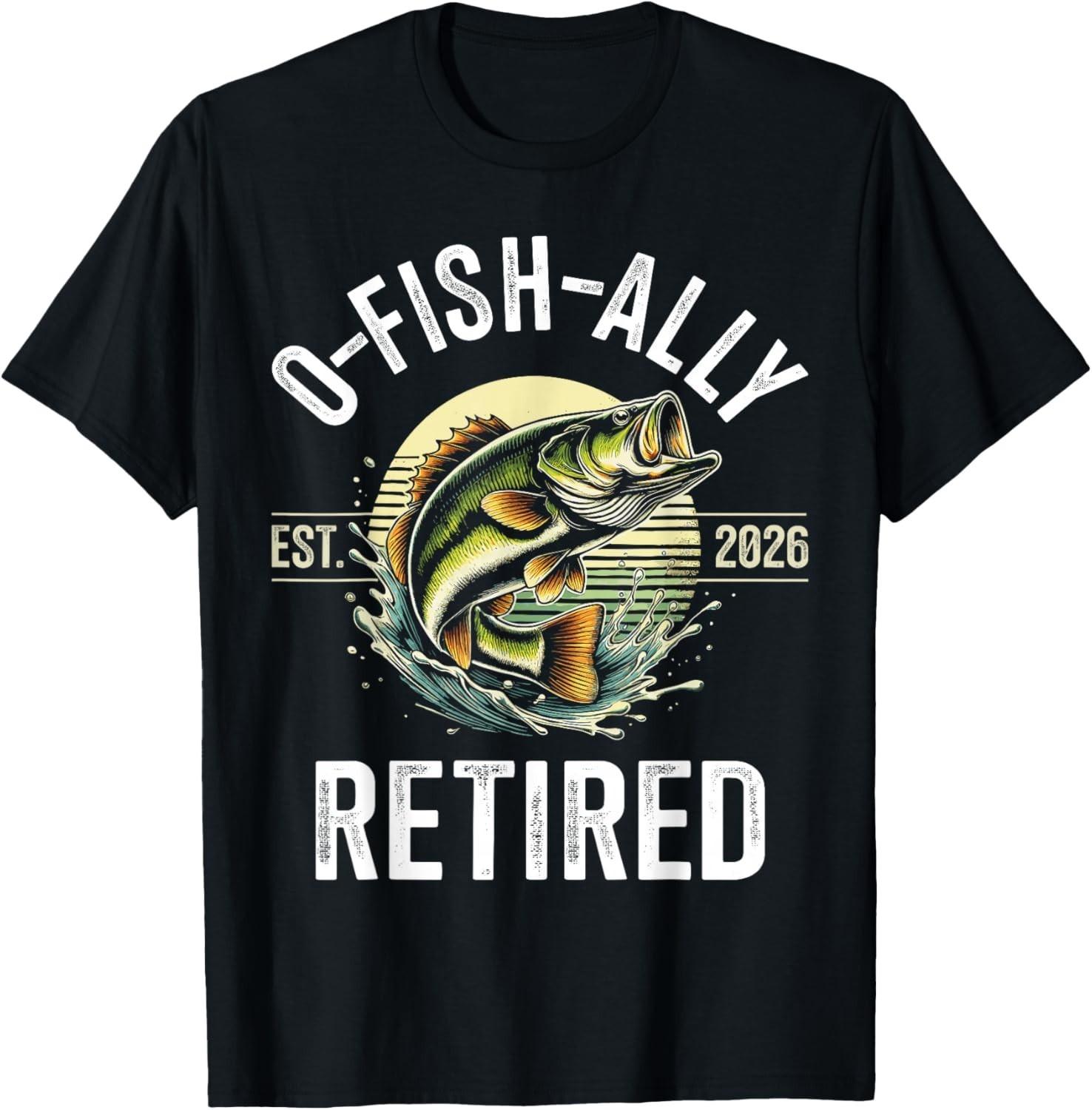 O-Fish-Ally Retired 2026 for Fisherman Fishing Retirement Gift Unisex T-Shirt S разноцветный
