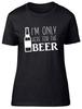 I'm Only Here for the Beer Womens Ladies T-Shirt Tee