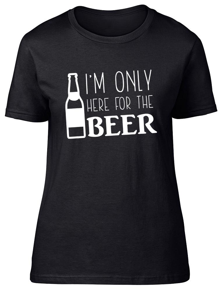 I m Only Here for the Beer Womens Ladies T-Shirt Tee S