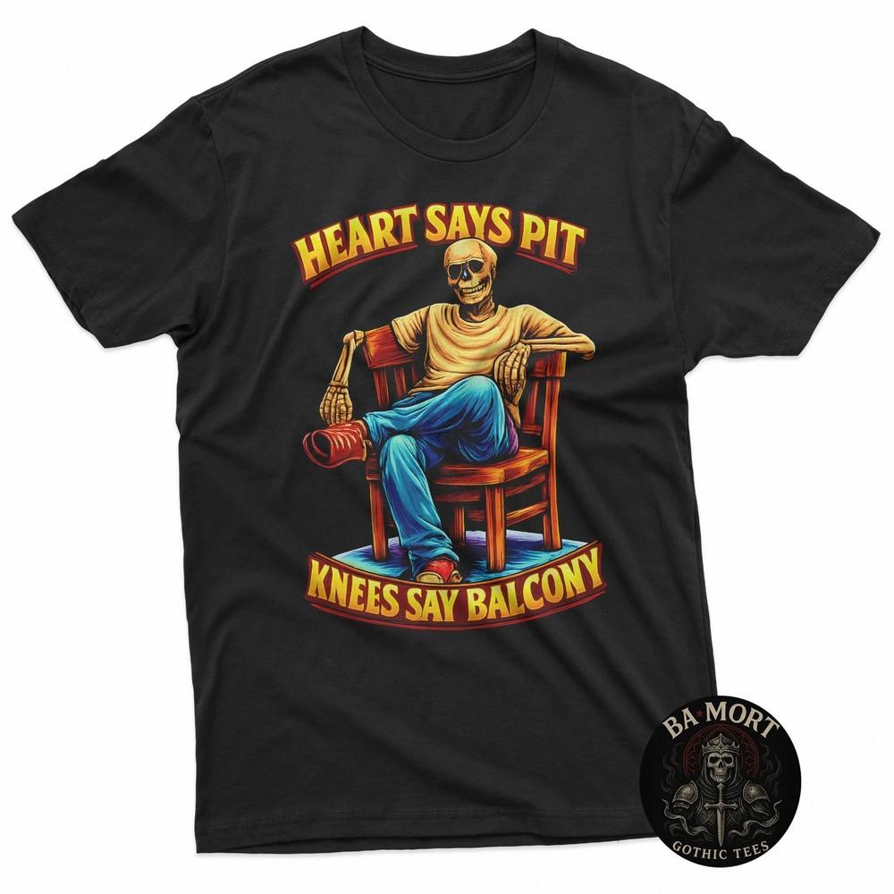 

Heart Says Pit Knees Say Balcony TShirt Unisex T-Shirt L