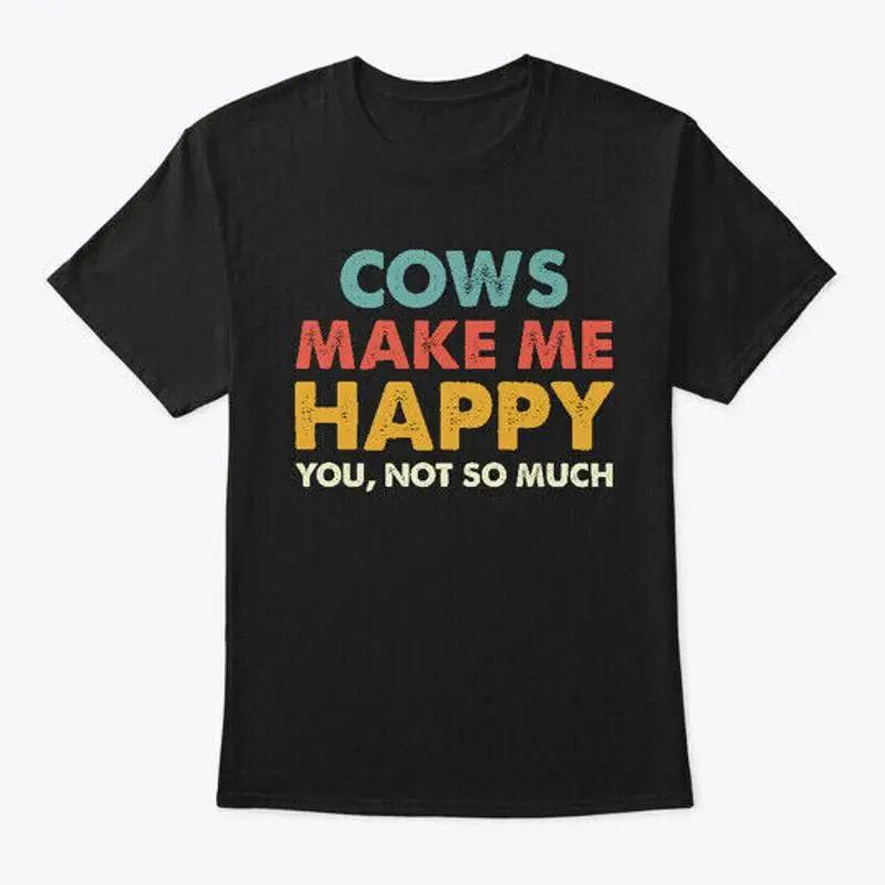 Fashionable Cows Make Me Happy You Not So Much T Shirt Made In Usa S 5xl