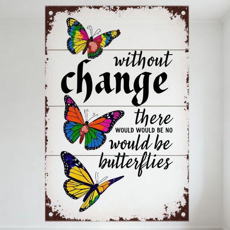 

Vintage Inspirational Metal Tin Sign, Butterflies with Distressed Border, Without Change There Would Be Butterflies Wall Art f 20x30cm（7.8x11.8inch）