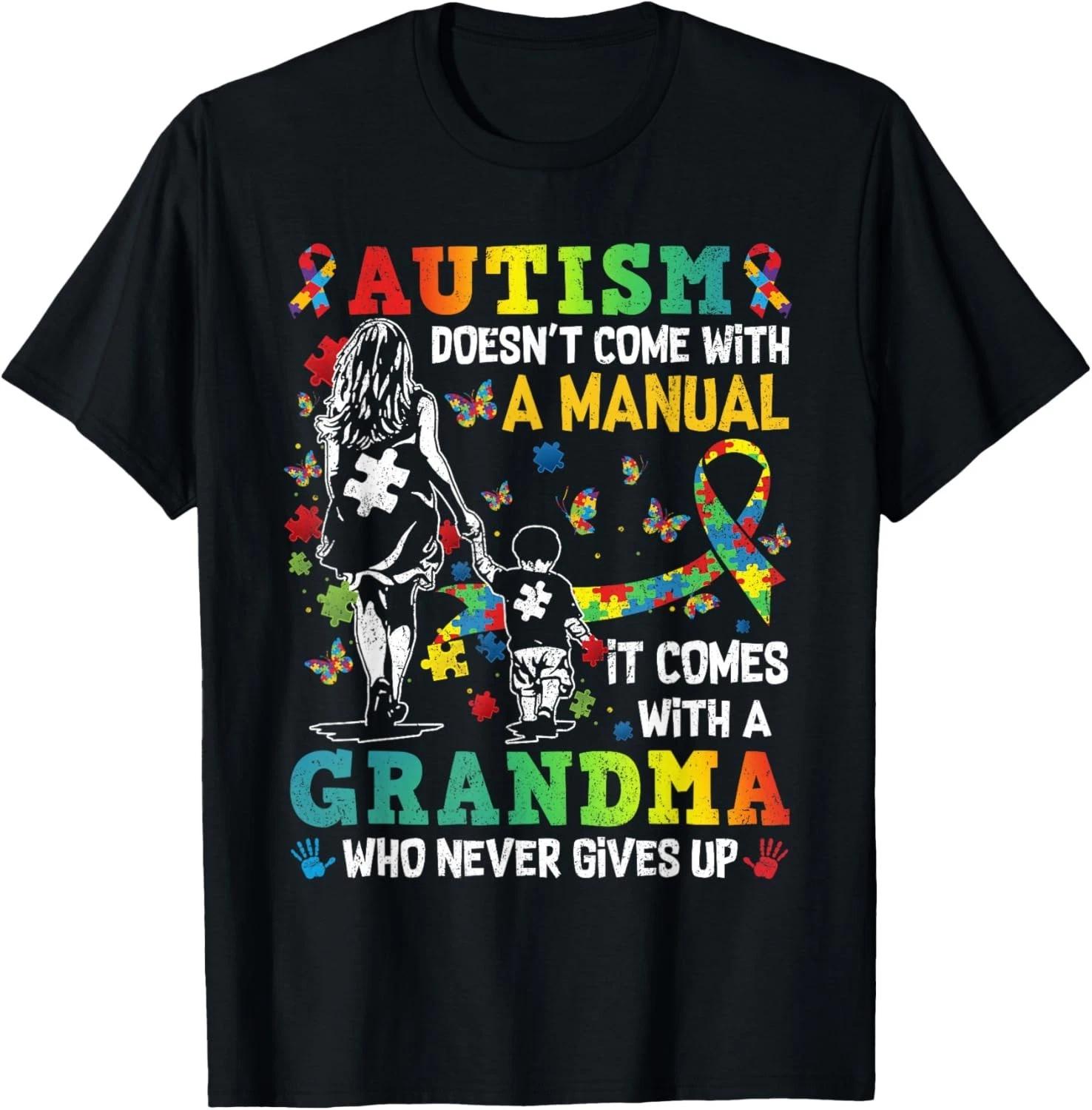 Autism Grandma Doesn t Come with A Manual Autism Awareness Gift Unisex T-Shirt 4XL