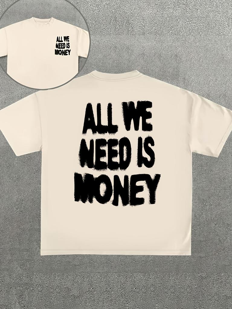 Alles, was wir brauchen, ist Geld Grafik T-Shirt Unisex Unisex Lustiger Slogan Streetwear Lässig Kurzarm Baumwolle Urban Oversized Oberteile
