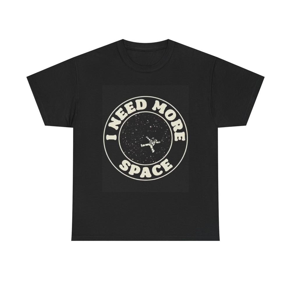 I Need More Space T Shirt Funny Astronaut Graphic Unisex Heavy Cotton Tee Unisex T-Shirt XXXL