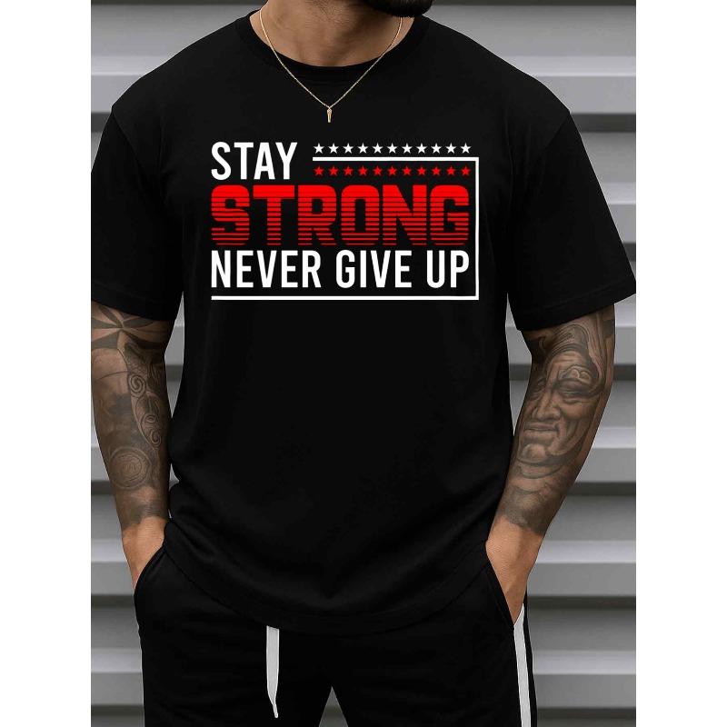 

Европейские размеры Мужская мотивирующая футболка Stay Strong Never Give Up, Забавная для спортзала и повседневная, с круглым вырезом, с коротким рукавом, спортивная одежда S чёрный